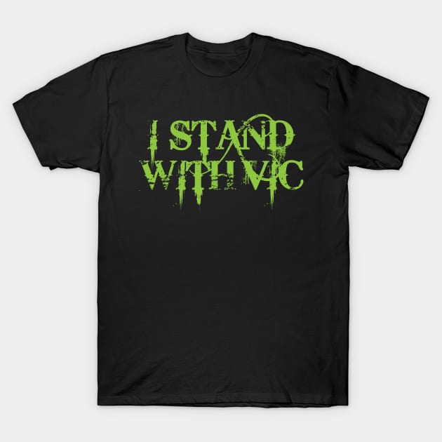 #IStandWithVic I Stand With Vic Version 1 Green Text T-Shirt by anonopinion